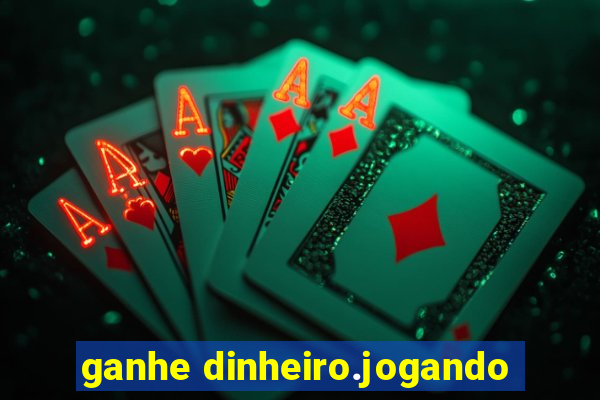 ganhe dinheiro.jogando